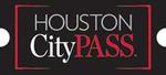 Houston CityPASS
