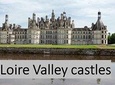 LOIRE VALLEY: Your selection of three castles to visit (Day-trip from PARIS)