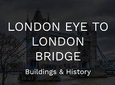 London Eye To London Bridge (River Walk)