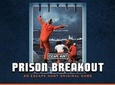 PRISON BREAKOUT