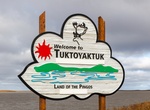 See Welcome to Tuktoyaktuk Sign, Tuktoyaktuk, NT, Canada